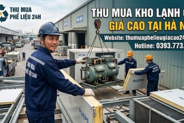 Thu mua kho lạnh cũ giá cao tại Hà Nội – Thanh lý uy tín Phế Liệu 24H