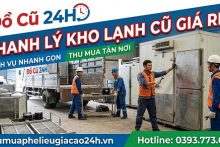 Thanh Lý Kho Lạnh Cũ Giá Rẻ Bảo Hành Như Mới | Đồ Cũ 24H
