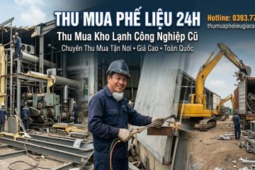 Thu mua kho lạnh công nghiệp cũ giá cao trên toàn quốc