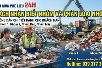 Cách Nhận Biết Nhôm Loại 1, Loại 2, Loại 3 Chuẩn Nhất | Phế Liệu 24H